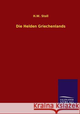 Die Helden Griechenlands H. W. Stoll 9783846026205 Salzwasser-Verlag Gmbh