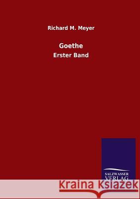 Goethe Richard M. Meyer 9783846026342 Salzwasser-Verlag Gmbh