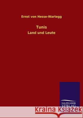 Tunis Ernst Von Hesse-Wartegg 9783846026571 Salzwasser-Verlag Gmbh