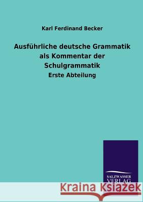 Ausführliche deutsche Grammatik als Kommentar der Schulgrammatik Becker, Karl Ferdinand 9783846026687 Salzwasser-Verlag Gmbh