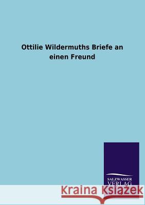 Ottilie Wildermuths Briefe an einen Freund Salzwasser-Verlag Gmbh 9783846027134