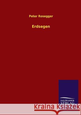 Erdsegen Peter Rosegger 9783846027486 Salzwasser-Verlag Gmbh