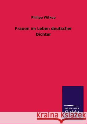 Frauen im Leben deutscher Dichter Witkop, Philipp 9783846027530 Salzwasser-Verlag Gmbh