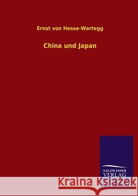 China und Japan Hesse-Wartegg, Ernst Von 9783846028223 Salzwasser-Verlag Gmbh