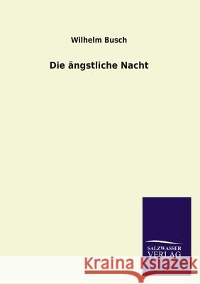 Die Angstliche Nacht Wilhelm Busch 9783846028278 Salzwasser-Verlag Gmbh