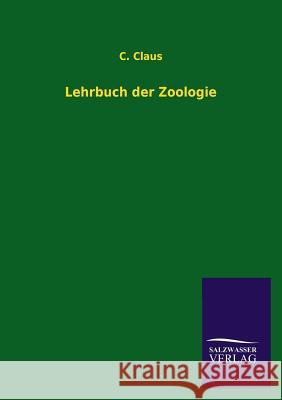 Lehrbuch der Zoologie C Claus 9783846028667 Salzwasser-Verlag Gmbh