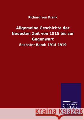 Allgemeine Geschichte der Neuesten Zeit von 1815 bis zur Gegenwart Kralik, Richard Von 9783846028759 Salzwasser-Verlag Gmbh