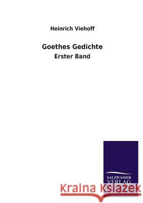 Goethes Gedichte Heinrich Viehoff 9783846029107 Salzwasser-Verlag Gmbh