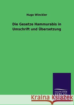 Die Gesetze Hammurabis in Umschrift und Übersetzung Winckler, Hugo 9783846029145 Salzwasser-Verlag Gmbh