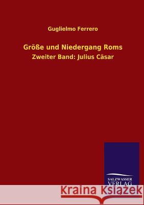 Größe und Niedergang Roms Ferrero, Guglielmo 9783846029435 Salzwasser-Verlag Gmbh