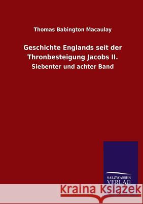 Geschichte Englands seit der Thronbesteigung Jacobs II. Macaulay, Thomas Babington 9783846029442 Salzwasser-Verlag Gmbh