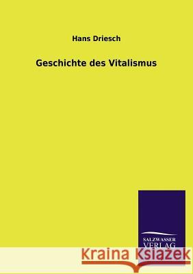 Geschichte des Vitalismus Driesch, Hans 9783846029701