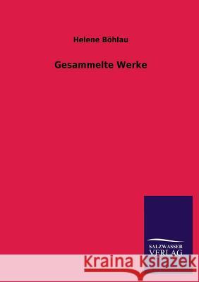 Gesammelte Werke Helene Bohlau 9783846029831 Salzwasser-Verlag Gmbh