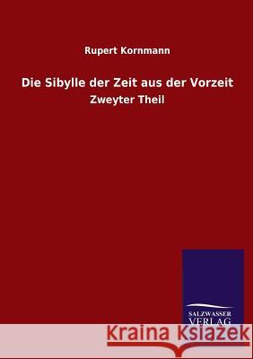 Die Sibylle der Zeit aus der Vorzeit Kornmann, Rupert 9783846029848