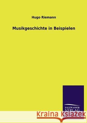 Musikgeschichte in Beispielen Hugo Riemann 9783846029923