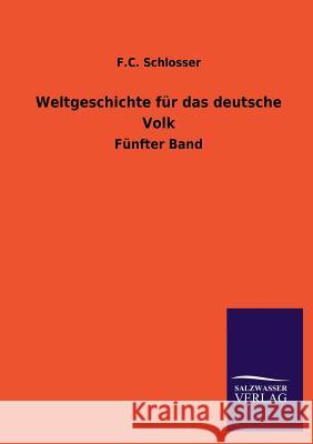 Weltgeschichte für das deutsche Volk Schlosser, F. C. 9783846030363 Salzwasser-Verlag Gmbh