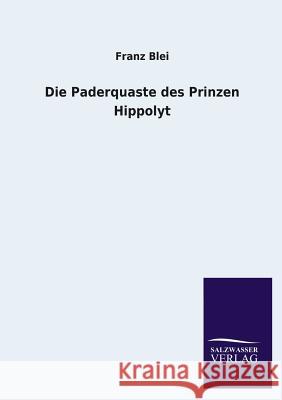 Die Paderquaste Des Prinzen Hippolyt Franz Blei 9783846030783