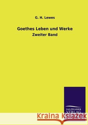 Goethes Leben Und Werke G. H. Lewes 9783846031100 Salzwasser-Verlag Gmbh