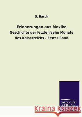 Erinnerungen Aus Mexiko S. Basch 9783846031124 Salzwasser-Verlag