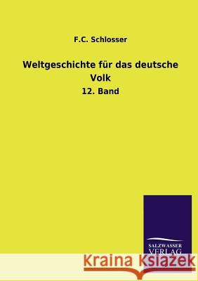 Weltgeschichte für das deutsche Volk Schlosser, F. C. 9783846031568 Salzwasser-Verlag Gmbh