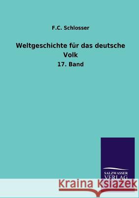 Weltgeschichte Fur Das Deutsche Volk F. C. Schlosser 9783846031599 Salzwasser-Verlag Gmbh