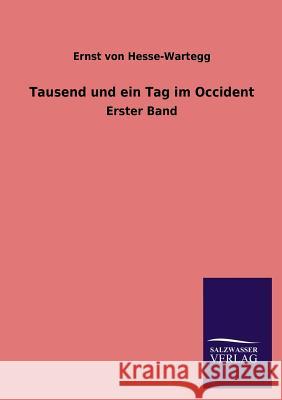 Tausend Und Ein Tag Im Occident Ernst Von Hesse-Wartegg 9783846031872 Salzwasser-Verlag Gmbh