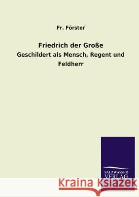 Friedrich Der Grosse Fr Forster 9783846032169 Salzwasser-Verlag Gmbh