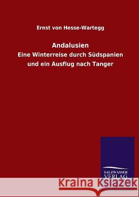 Andalusien Ernst Von Hesse-Wartegg 9783846032459 Salzwasser-Verlag Gmbh