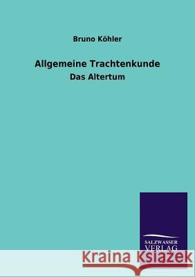 Allgemeine Trachtenkunde Bruno Kohler 9783846032558