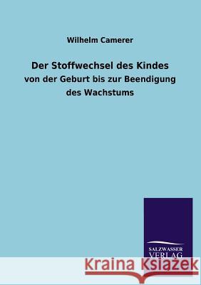 Der Stoffwechsel Des Kindes Wilhelm Camerer 9783846032886 Salzwasser-Verlag Gmbh