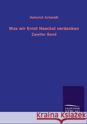 Was Wir Ernst Haeckel Verdanken Heinrich Schmidt 9783846033234