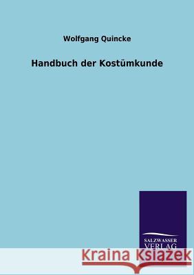 Handbuch Der Kostumkunde Wolfgang Quincke 9783846033302 Salzwasser-Verlag Gmbh