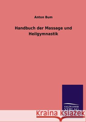 Handbuch Der Massage Und Heilgymnastik Anton Bum 9783846033319 Salzwasser-Verlag Gmbh