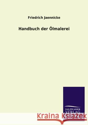 Handbuch Der Olmalerei Friedrich Jaennicke 9783846033326 Salzwasser-Verlag Gmbh