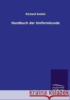 Handbuch Der Uniformkunde Richard Knotel 9783846033340 Salzwasser-Verlag Gmbh