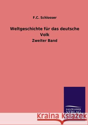 Weltgeschichte Fur Das Deutsche Volk F. C. Schlosser 9783846033395 Salzwasser-Verlag Gmbh