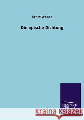 Die Epische Dichtung Ernst Weber 9783846033500 Salzwasser-Verlag Gmbh