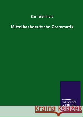 Mittelhochdeutsche Grammatik Karl Weinhold 9783846033517 Salzwasser-Verlag Gmbh