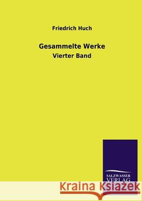 Gesammelte Werke Friedrich Huch 9783846033791 Salzwasser-Verlag Gmbh