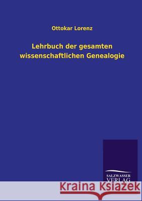 Lehrbuch Der Gesamten Wissenschaftlichen Genealogie Ottokar Lorenz 9783846033838 Salzwasser-Verlag Gmbh