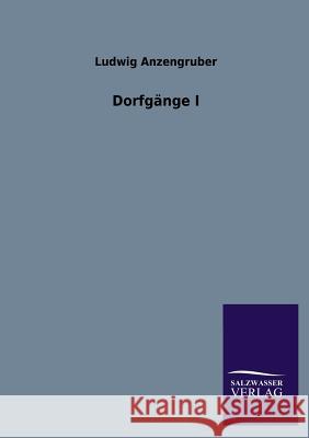 Dorfgange I Ludwig Anzengruber 9783846034095 Salzwasser-Verlag Gmbh