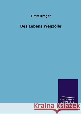 Des Lebens Wegzolle Timm Kroger 9783846034750 Salzwasser-Verlag Gmbh