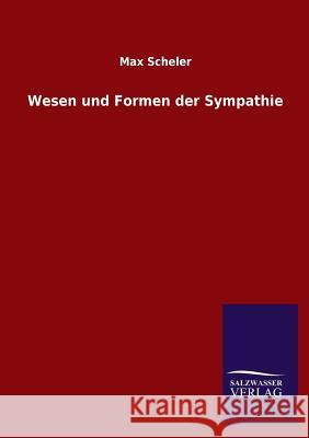 Wesen Und Formen Der Sympathie Max Scheler 9783846035429 Salzwasser-Verlag Gmbh