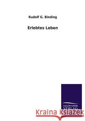 Erlebtes Leben Rudolf G. Binding 9783846035580 Salzwasser-Verlag Gmbh