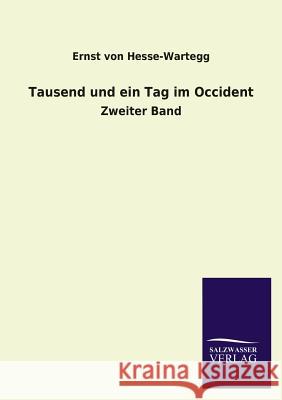 Tausend Und Ein Tag Im Occident Ernst Von Hesse-Wartegg 9783846035634 Salzwasser-Verlag Gmbh