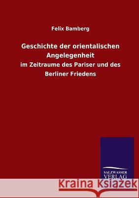 Geschichte Der Orientalischen Angelegenheit Felix Bamberg 9783846035870 Salzwasser-Verlag