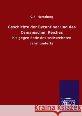 Geschichte Der Byzantiner Und Des Osmanischen Reiches G. F. Hertzberg 9783846036211 Salzwasser-Verlag Gmbh
