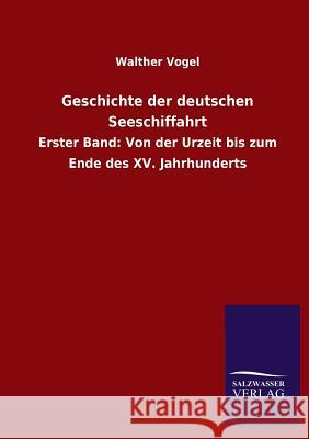 Geschichte Der Deutschen Seeschiffahrt Walther Vogel 9783846036464 Salzwasser-Verlag Gmbh