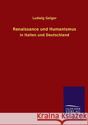 Renaissance Und Humanismus Ludwig Geiger 9783846036495 Salzwasser-Verlag Gmbh