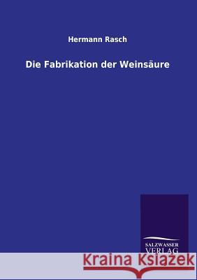 Die Fabrikation Der Weinsaure Hermann Rasch 9783846036594